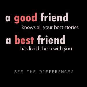 ... Difference Between Good Friend & Best Friend – Best Friendship Quote