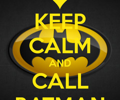Tagged with keep calm and call batman