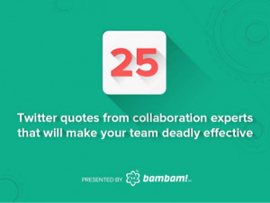 25 Twitter quotes from collaboration experts that will make your team ...