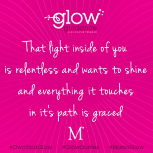 Glow Quotes: Shine The Light Inside of You!