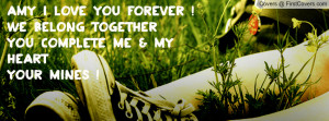 Love You FOREVER !We Belong Together You Complete Me & My Heart Your ...
