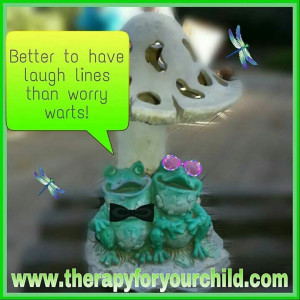 Better to have laugh lines than worry warts! Frog wisdom...lol #quote