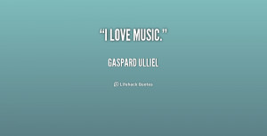 quote-Gaspard-Ulliel-i-love-music-3-213823.png
