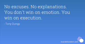 No excuses. No explanations. You don't win on emotion. You win on ...