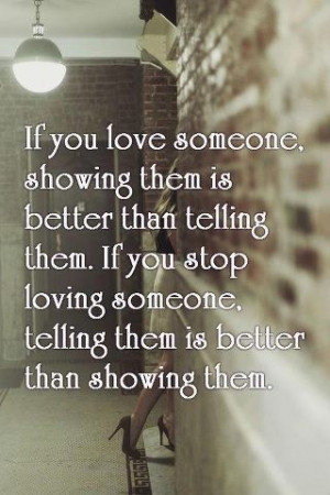 If You Love Someone, Showing Them Is Better Than Telling Them: Quote ...