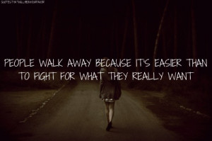 Related Pictures people walk away from our life easily but they leave ...