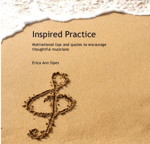 Musicianship Quotes ~ Inspired Practice by Erica Ann Sipes: Arts ...
