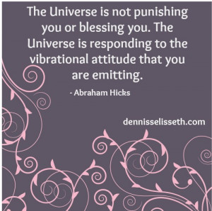 the universe is not punishing you or blessing you the universe is ...