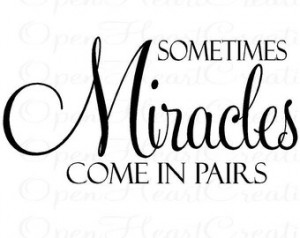 Miracles Come in Pairs Vinyl Wall Decal - Twin Baby Nursery Wall Quote ...