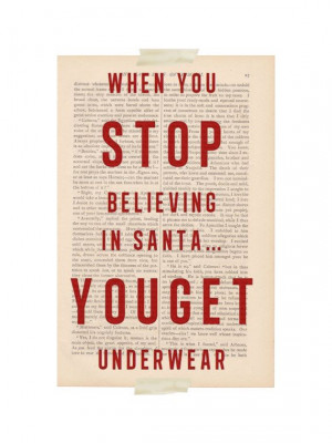 ... you stop believing in santa you get underwear funny christmas quotes