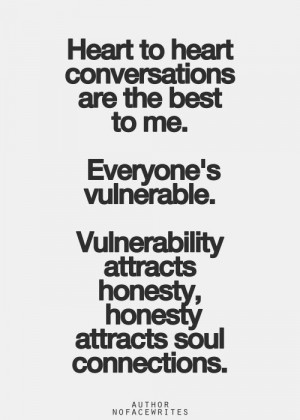 heart to heart conversations are the best to me everyone s vulnerable ...