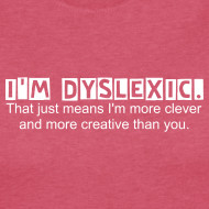 Design I 39 m Dyslexic Quote 3