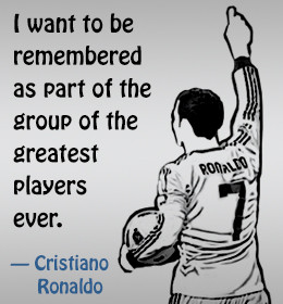 ... . Here are some Cristiano Ronaldo quotes that tell the story of