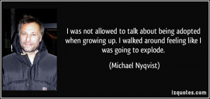 was not allowed to talk about being adopted when growing up. I ...