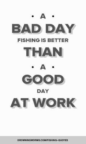 Bad Day – Fishing Quote