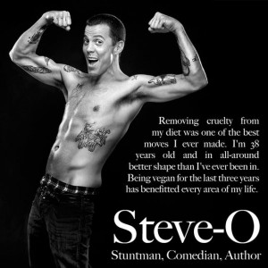 Steve-O on being Vegan! :)