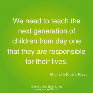 We need to teach the next generation of children from day one that ...