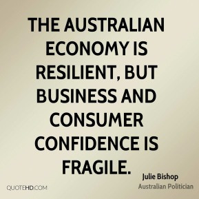 Julie Bishop - The Australian economy is resilient, but business and ...