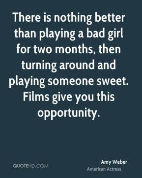 Amy Weber - There is nothing better than playing a bad girl for two ...