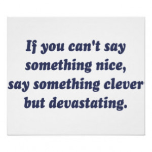 If You Can't Say Something Nice, Be Devastating Poster