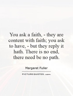 You ask a faith, - they are content with faith; you ask to have, - but ...