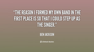 quote-Ben-Jackson-the-reason-i-formed-my-own-band-19447.png