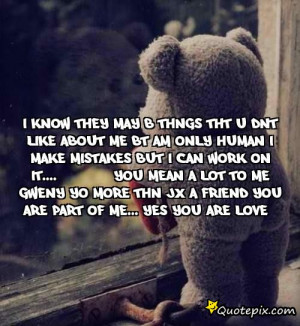 ... You mean a lot to me gweNy yo more thn jx a friend you are part of me