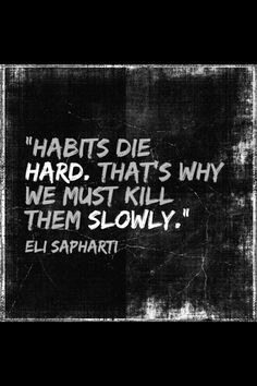 habits die hard more fit quotes change hard bad habits healthy ...