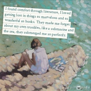 found comfort through literature, I loved getting lost in things as ...
