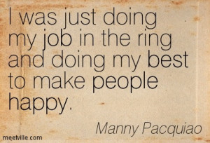 10. “I was just doing my job in the ring and doing my best to make ...