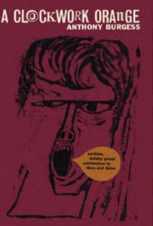 Anthony Burgess wrote A Clockwork Orange in 1962. (William Heinemann)