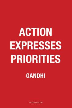 Action expresses priorities.” — Gandhi #wisdom #business #success ...