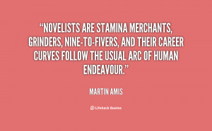 Novelists are stamina merchants, grinders, nine-to-fivers, and their ...
