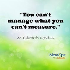 You can't manage what you can't measure.