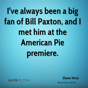 shane-west-shane-west-ive-always-been-a-big-fan-of-bill-paxton-and-i ...