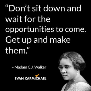 Madam Cj Walker Quotes don't sit down and wait for