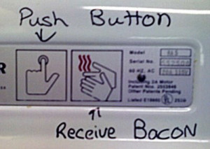 Push button, receive bacon.
