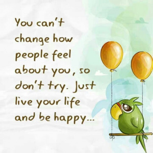 live your life and be happy