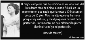 El mejor cumplido que he recibido en mi vida vino del Presidente Mao ...