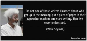 those writers I learned about who get up in the morning, put a piece ...