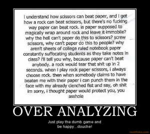 OVER ANALYZING - Just play the dumb game and be happy...douche!