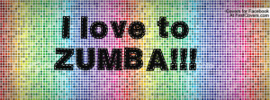 love to ZUMBA Profile Facebook Covers