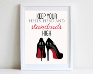 ... Fashion Style Chic Wall Quote Keep Your Heels Head and Standards High
