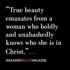 True beauty emanates from a woman who boldly and unabashedly knows who ...