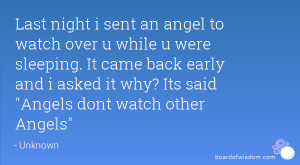 Last night i sent an angel to watch over u while u were sleeping. It ...