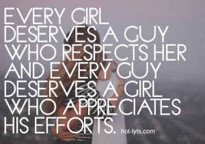 every girl deserves a guy who respect her