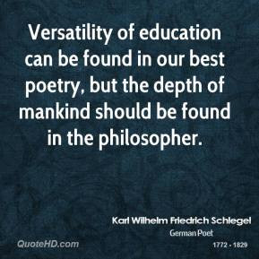 Karl Wilhelm Friedrich Schlegel - Versatility of education can be ...