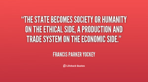 The State becomes society or humanity on the ethical side, a ...