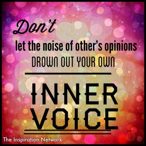 Don't let the noise of other's opinions drown out your own inner ...
