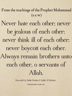Prophet Muhammad ﷺ: Never hate each other; never be jealous of each ...